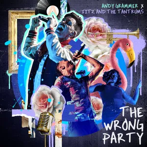 Andy Grammer The Wrong Party