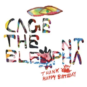 Cage The Elephant Thank You Happy Birthday