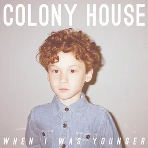 Colony House When I Was Younger