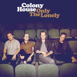 Colony House Only The Lonely