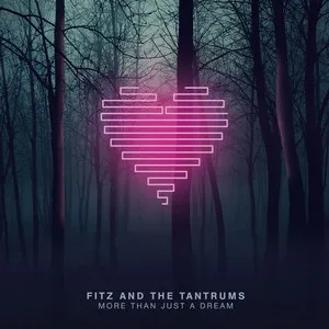 Fitz And The Tantrums More Than Just A Dream