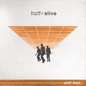Half Alive Still Feel