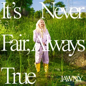 Jawny Its Never Fair Always True