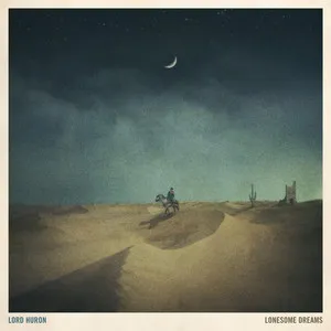 Lord Huron Lonesom Dreams