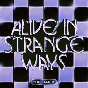 The Hails Alive In Strange Ways